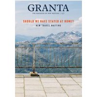 Granta. 157 Should We Have Stayed at Home?