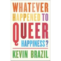 Whatever Happened to Queer Happiness?