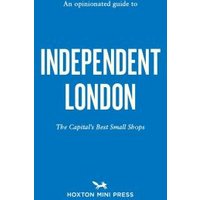 An Opinionated Guide to Independent London