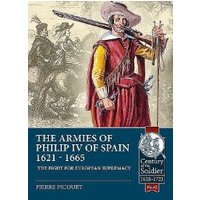 The Armies of Philip IV of Spain 1621-1665