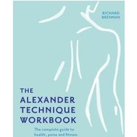 The Alexander Technique Workbook