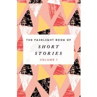 Fairlight Book of Short Stories. Volume 1
