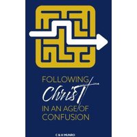 Following Christ In An Age Of Confusion