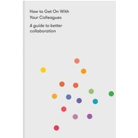 How to Get on With Your Colleagues