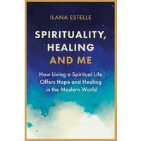 Spirituality, Healing and Me
