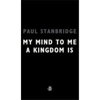 My Mind to Me My Kingdom Is