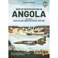 War of Intervention in Angola. Volume 3 Angolan and Cuban Air Forces, 1975-1989