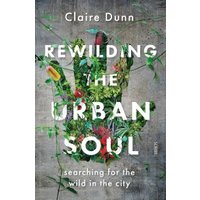 Rewilding the Urban Soul