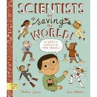Scientists Are Saving the World!
