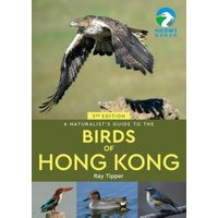 A Naturalist's Guide to the Birds of Hong Kong 2nd