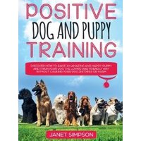Positive Dog and Puppy Training