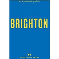 An Opinionated Guide to Brighton