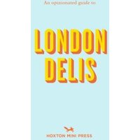 An Opinionated Guide to London Delis