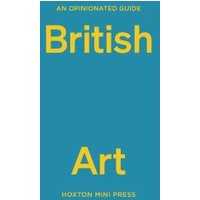 An Opinionated Guide to British Art