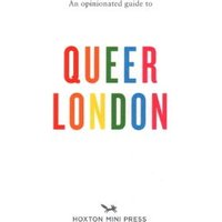An Opinionated Guide to Queer London