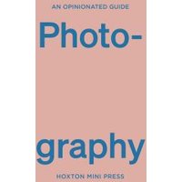 An Opinionated Guide to Photography