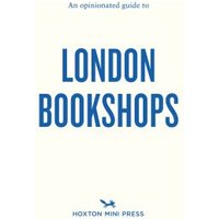 An Opinionated Guide to London Bookshops