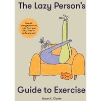 The Lazy Person's Guide to Exercise