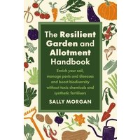 The Resilient Garden and Allotment Handbook