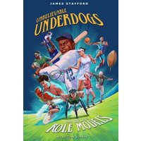 Unbelievable Underdogs & Rebellious Role Models