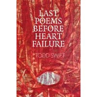 Last Poems Before Heart Failure