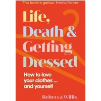 Life, Death and Getting Dressed
