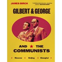 Gilbert & George and the Communists