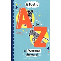 A Poetic A-Z of Awesome Animals!