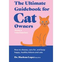 The Ultimate Guidebook for Cat Owners (From a Veterinarian)