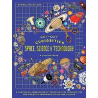 Cut-Out Curiosities Space, Science & Technology: A Collage Book