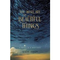 You Shall See the Beautiful Things