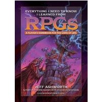 Everything I Need to Know I Learned from RPGs