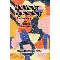 Abolitionist Agroecology, Food Sovereignty and Pandemic Prevention