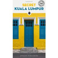 Secret Kuala Lumpur Guide