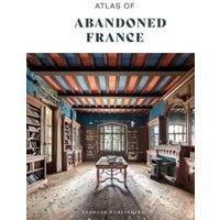 Atlas of Abandoned France