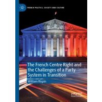 The French Centre Right and the Challenges of a Party System in Transition
