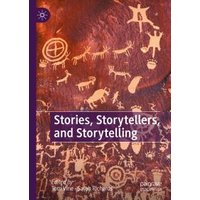 Stories, Storytellers, and Storytelling