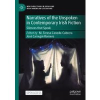 Narratives of the Unspoken in Contemporary Irish Fiction
