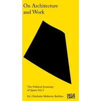 On Architecture and Work. Vol. 3 The Political Economy of Space