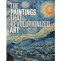 The Paintings That Revolutionized Art