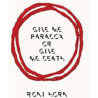 Give Me Paradox or Give Me Death