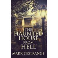 The Haunted House From Hell