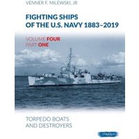 Fighting Ships of the U.S. Navy 1883-2019. Volume 4, Part 1 Torpedo Boats and Destroyers (1937-1943)
