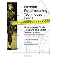 Fashion Patternmaking Techniques. (Vol. 1) How to Make Skirts, Trousers and Shirts, Women/men