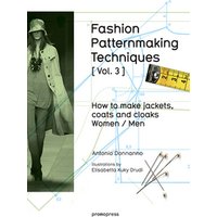 Fashion Patternmaking Techniques. Vol. 3. How to Make Jackets, Coats and Cloaks for Women and Men