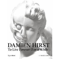Damien Hirst - To Live Forever (For a While)
