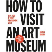 How to Visit an Art Museum