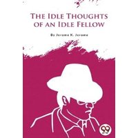 The Idle Thoughts of an Idle Fellow
