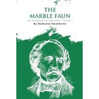 The Marble Faun; Or, The Romance Of Monte Beni - Volume 1