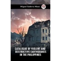 Catalogue Of Violent And Destructive Earthquakes In The Philippines